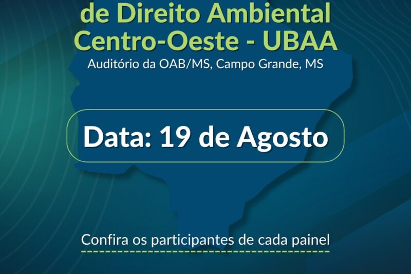 2º Seminário Regional UBAA de Direito Ambiental – Região Centro-Oeste acontece em Campo Grande