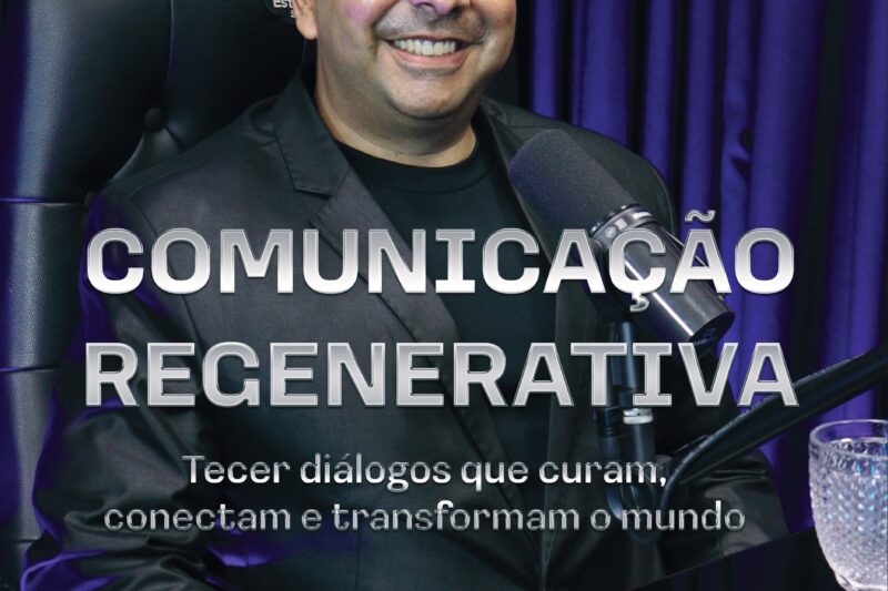 Comunicação Regenerativa: a ferramenta para curar relações em tempos de polarização