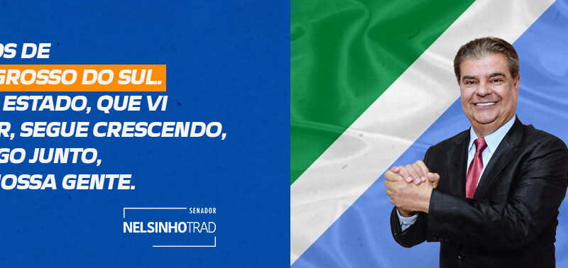 Senador Nelsinho Trad celebra os 48 anos de Mato Grosso do Sul com investimentos que transformam os 79 municípios