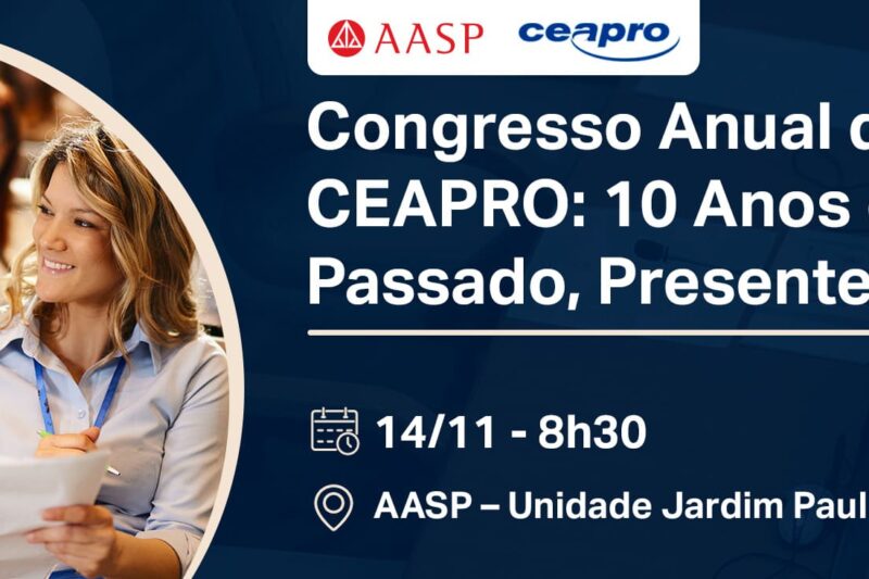 AASP sedia Congresso Anual do CEAPRO e celebra 10 anos do novo Código de Processo Civil