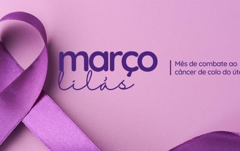 Março Lilás alerta: prevenção do câncer do colo do útero depende de informação e acesso à saúde